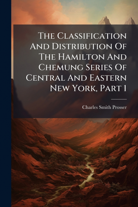 The Classification And Distribution Of The Hamilton And Chemung Series Of Central And Eastern New York, Part 1