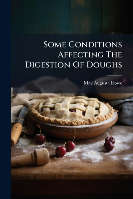 Some Conditions Affecting The Digestion Of Doughs