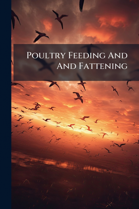 Poultry Feeding And And Fattening