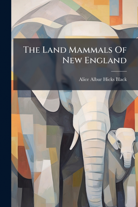 The Land Mammals Of New England