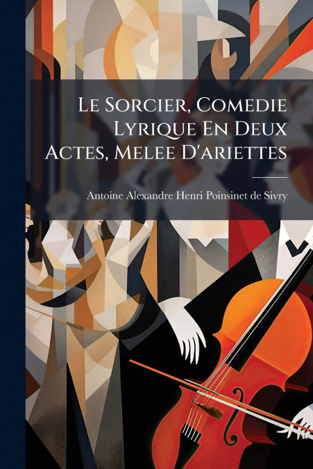 Le Sorcier, Comedie Lyrique En Deux Actes, Melee D’ariettes