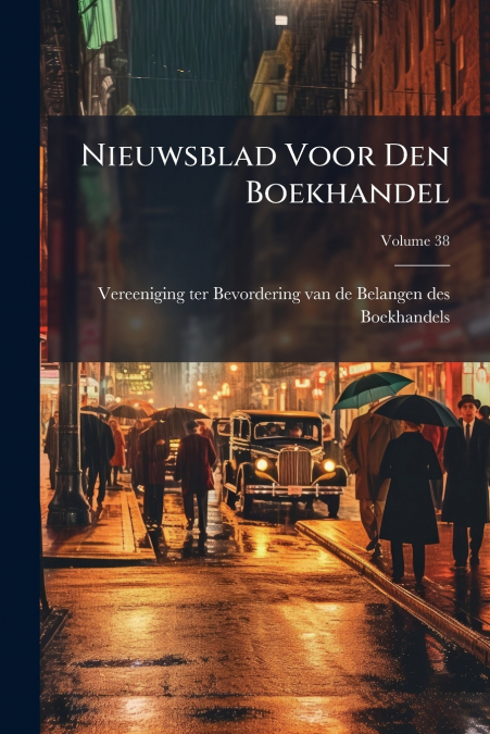 Nieuwsblad Voor Den Boekhandel; Volume 38