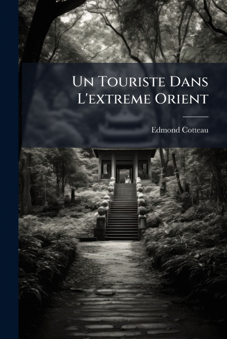 Un Touriste Dans L’extreme Orient