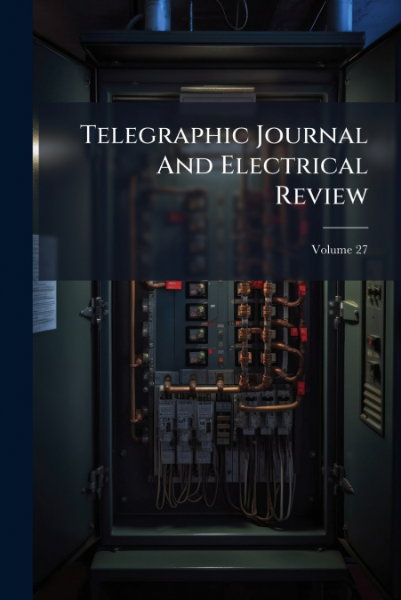 Telegraphic Journal And Electrical Review; Volume 27