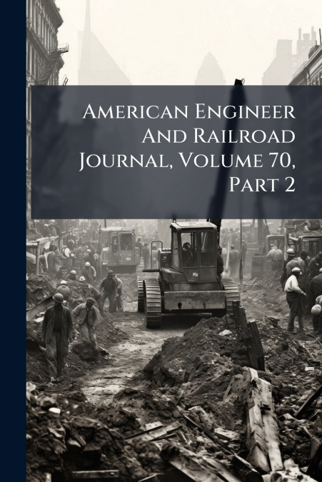 American Engineer And Railroad Journal, Volume 70, Part 2