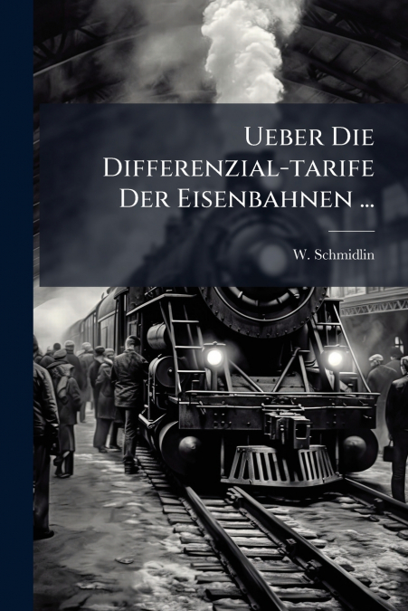 Ueber Die Differenzial-tarife Der Eisenbahnen ...