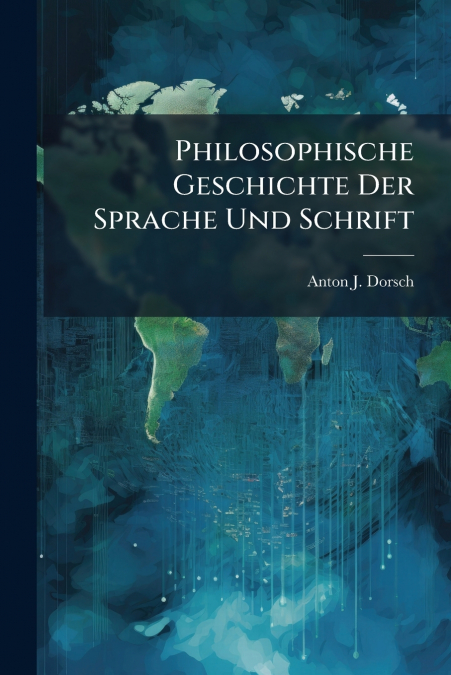 Philosophische Geschichte Der Sprache Und Schrift