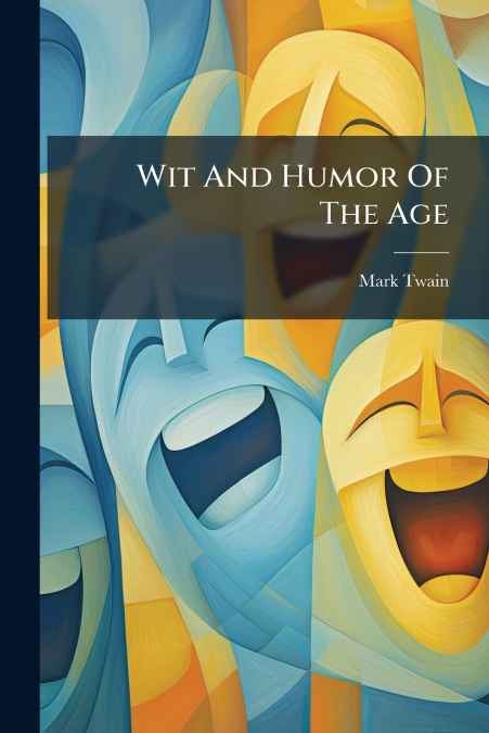 Wit And Humor Of The Age