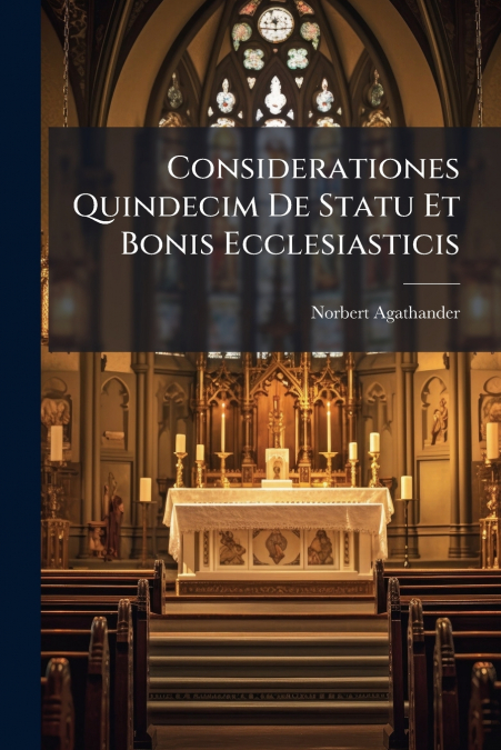 Considerationes Quindecim De Statu Et Bonis Ecclesiasticis