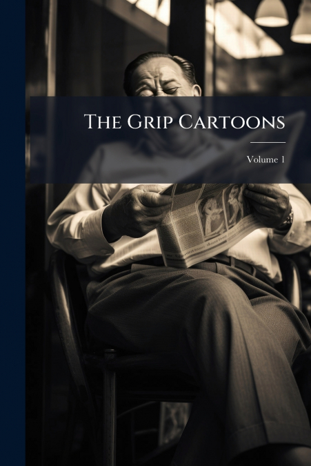The Grip Cartoons; Volume 1