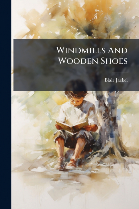 Windmills And Wooden Shoes