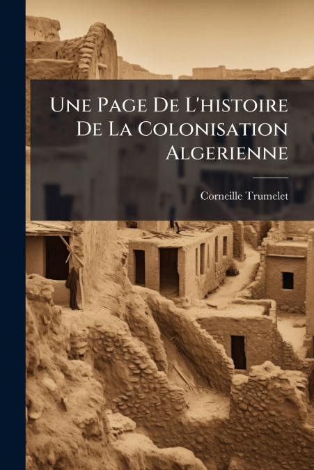 Une Page De L’histoire De La Colonisation Algerienne