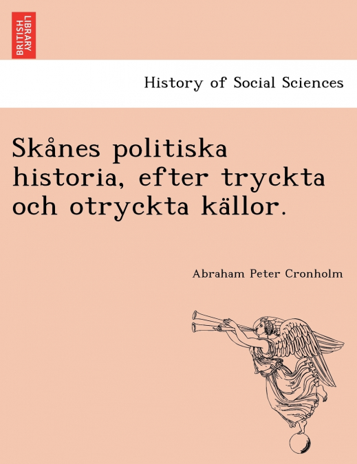 Skånes politiska historia, efter tryckta och otryckta källor.