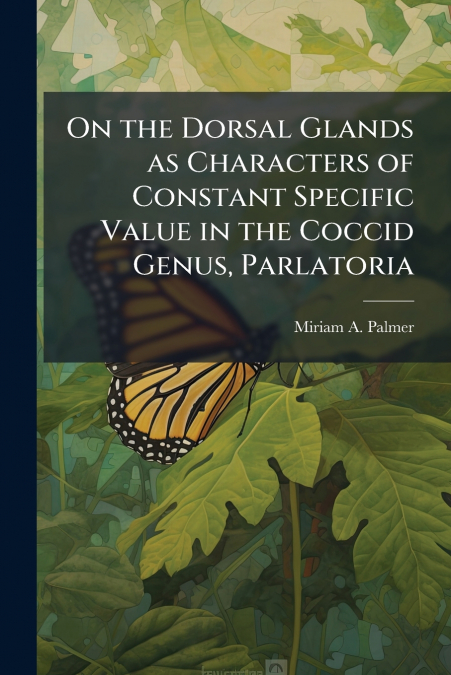 On the Dorsal Glands as Characters of Constant Specific Value in the Coccid Genus, Parlatoria
