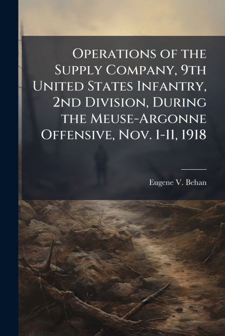 Operations of the Supply Company, 9th United States Infantry, 2nd Division, During the Meuse-Argonne Offensive, Nov. 1-11, 1918
