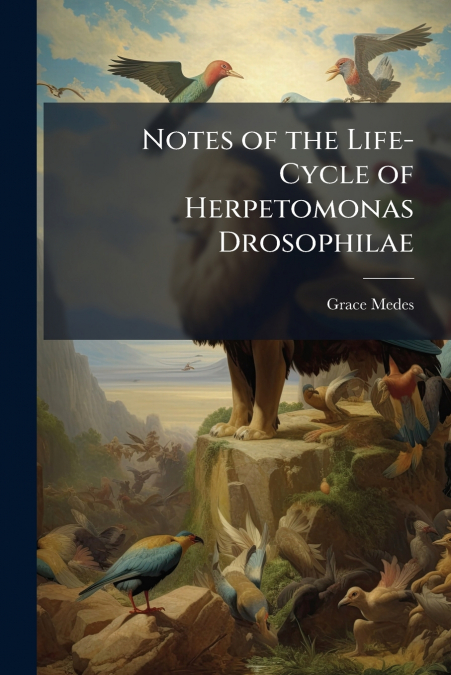 Notes of the Life-Cycle of Herpetomonas Drosophilae