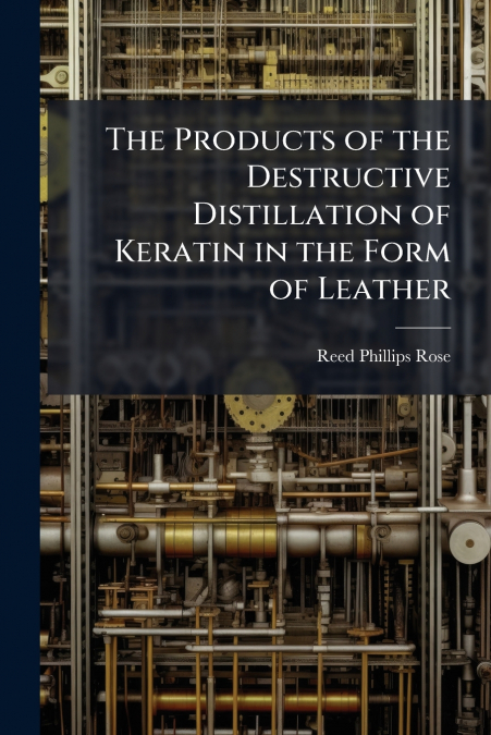 The Products of the Destructive Distillation of Keratin in the Form of Leather