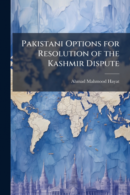 Pakistani Options for Resolution of the Kashmir Dispute