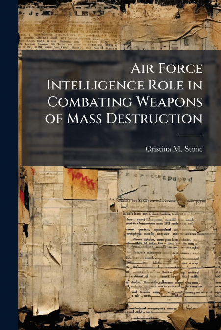 Air Force Intelligence Role in Combating Weapons of Mass Destruction