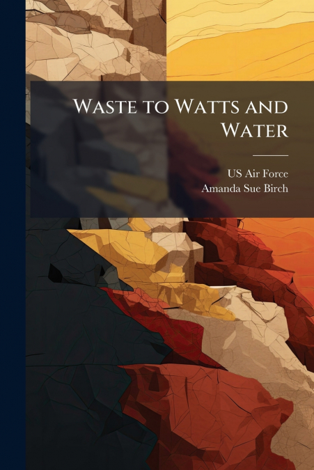 Waste to Watts and Water