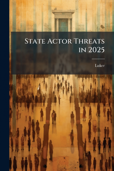 State Actor Threats in 2025
