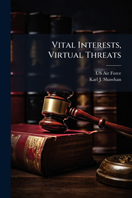 Vital Interests, Virtual Threats