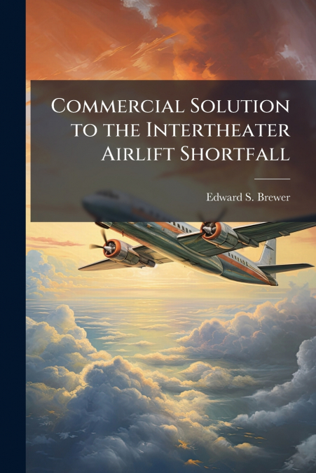 Commercial Solution to the Intertheater Airlift Shortfall