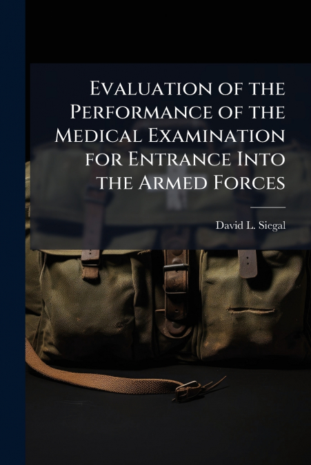Evaluation of the Performance of the Medical Examination for Entrance Into the Armed Forces