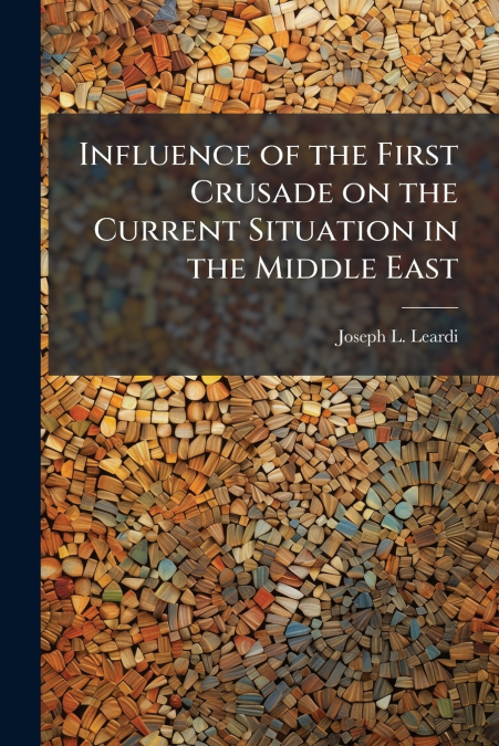 Influence of the First Crusade on the Current Situation in the Middle East