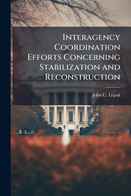 Interagency Coordination Efforts Concerning Stabilization and Reconstruction