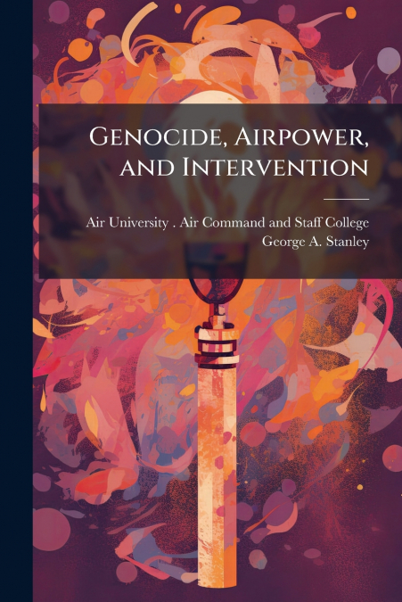 Genocide, Airpower, and Intervention