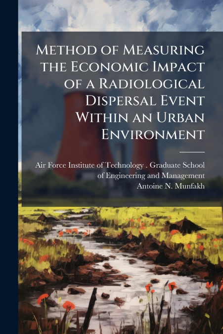 Method of Measuring the Economic Impact of a Radiological Dispersal Event Within an Urban Environment