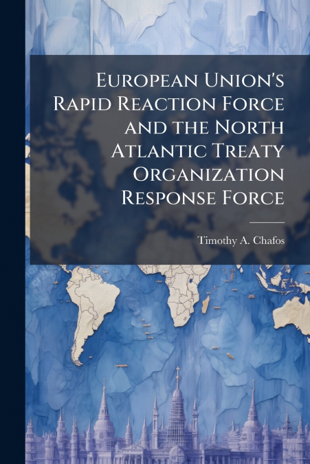 European Union’s Rapid Reaction Force and the North Atlantic Treaty Organization Response Force
