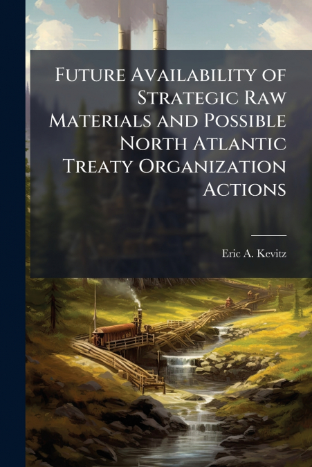 Future Availability of Strategic Raw Materials and Possible North Atlantic Treaty Organization Actions
