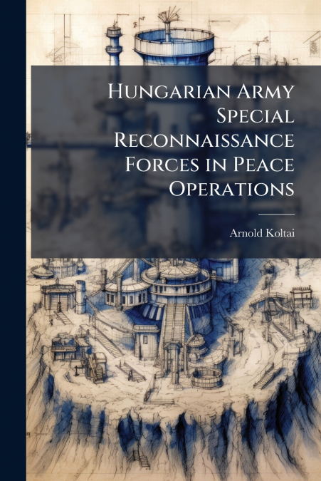 Hungarian Army Special Reconnaissance Forces in Peace Operations