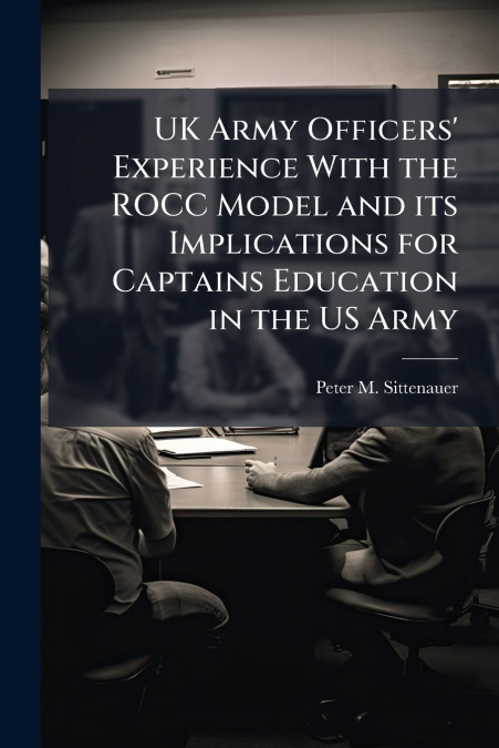 UK Army Officers’ Experience With the ROCC Model and its Implications for Captains Education in the US Army