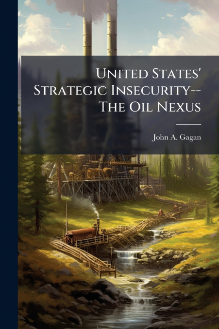 United States’ Strategic Insecurity--The Oil Nexus