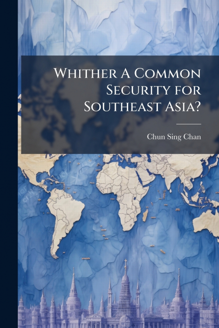 Whither A Common Security for Southeast Asia?
