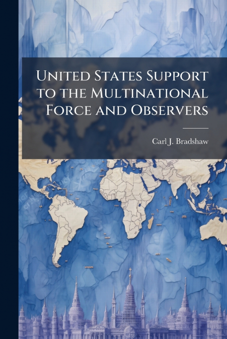 United States Support to the Multinational Force and Observers