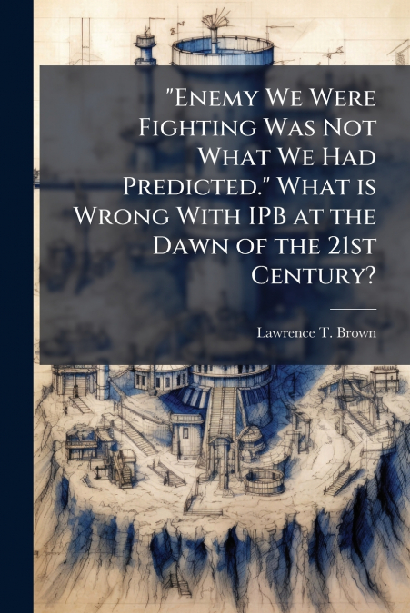 'Enemy We Were Fighting Was Not What We Had Predicted.' What is Wrong With IPB at the Dawn of the 21st Century?