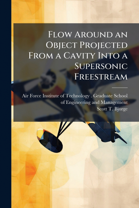 Flow Around an Object Projected From a Cavity Into a Supersonic Freestream