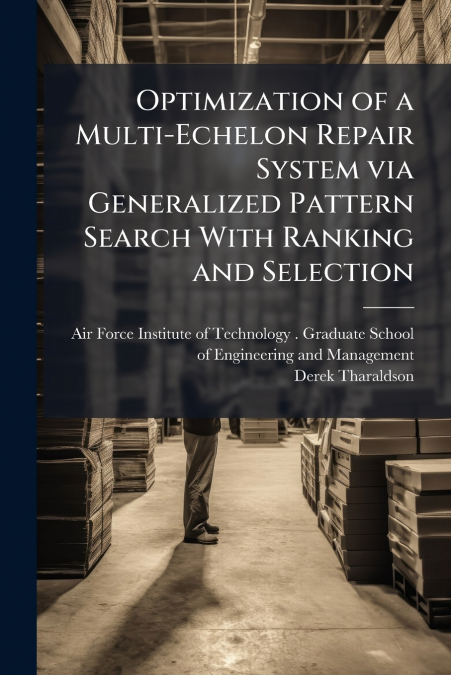Optimization of a Multi-Echelon Repair System via Generalized Pattern Search With Ranking and Selection