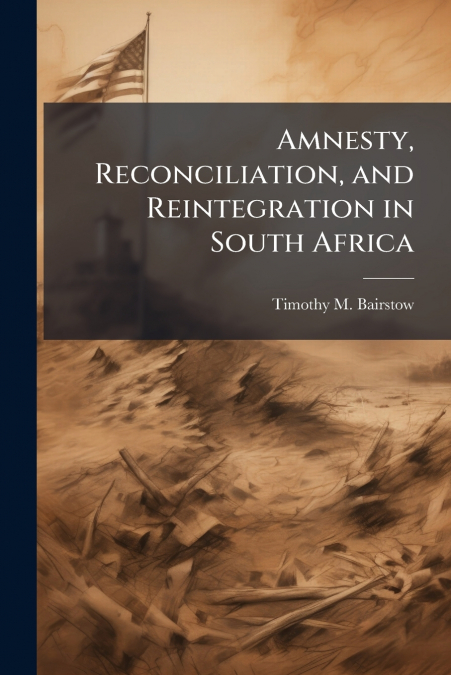 Amnesty, Reconciliation, and Reintegration in South Africa