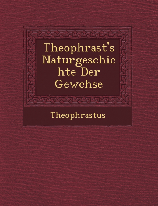 Theophrast’s Naturgeschichte Der Gew�chse