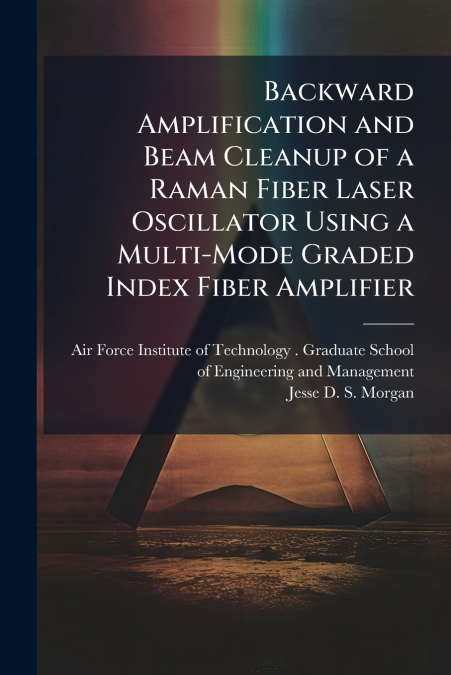 Backward Amplification and Beam Cleanup of a Raman Fiber Laser Oscillator Using a Multi-Mode Graded Index Fiber Amplifier