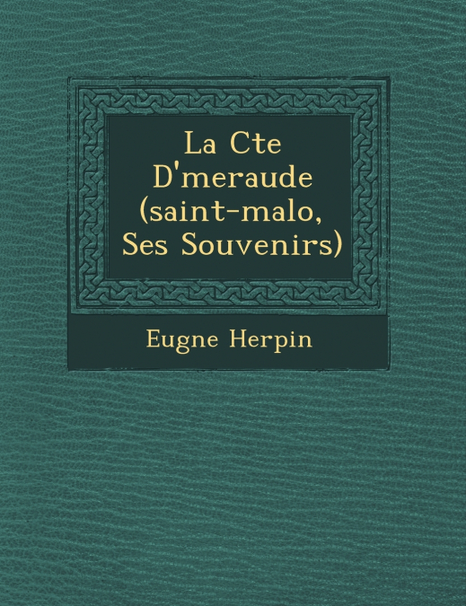 La C�te D’�meraude (saint-malo, Ses Souvenirs)