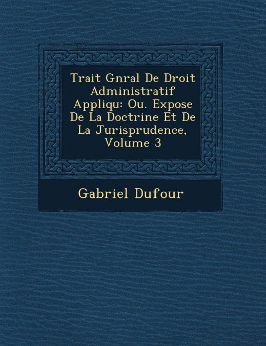 Trait� G�n�ral De Droit Administratif Appliqu�