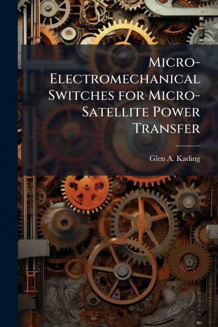 Micro-Electromechanical Switches for Micro-Satellite Power Transfer