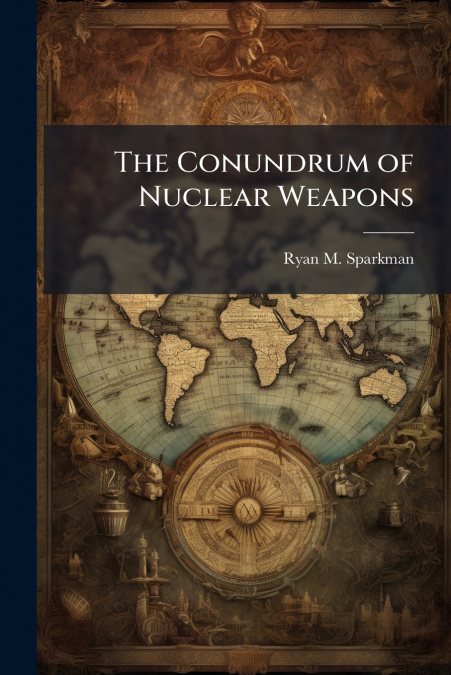 The Conundrum of Nuclear Weapons