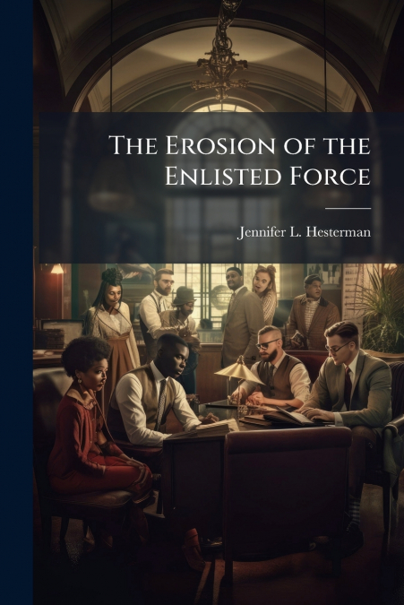 The Erosion of the Enlisted Force